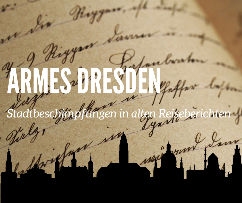 Armes Dresden - Stadtbeschimpfungen in alten Reiseberichten